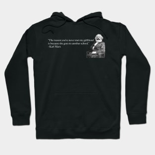 Karl Marx - The reason you've never met my girlfriend is because she goes to another school. Hoodie